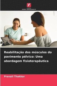 bokomslag Reabilitação dos músculos do pavimento pélvico: Uma abordagem fisioterapêutica