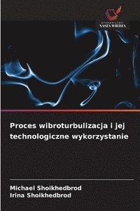 bokomslag Proces wibroturbulizacja i jej technologiczne wykorzystanie