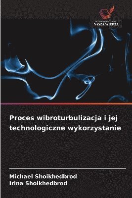 bokomslag Proces wibroturbulizacja i jej technologiczne wykorzystanie