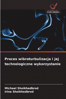 Proces wibroturbulizacja i jej technologiczne wykorzystanie
