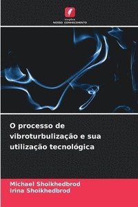 bokomslag O processo de vibroturbulização e sua utilização tecnológica