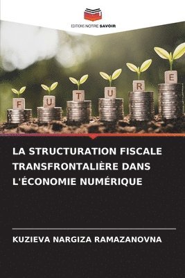 bokomslag La Structuration Fiscale Transfrontalière Dans l'Économie Numérique