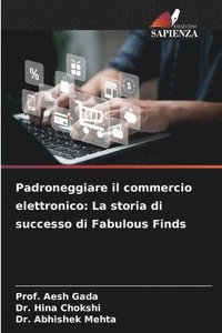 bokomslag Padroneggiare il commercio elettronico: La storia di successo di Fabulous Finds