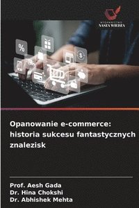bokomslag Opanowanie e-commerce: historia sukcesu fantastycznych znalezisk