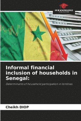 Cheikh Diop - Informal financial inclusion of households in Senegal, Häftad
