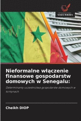 Cheikh Diop - Nieformalne wlączenie finansowe gospodarstw domowych w Senegalu, Häftad