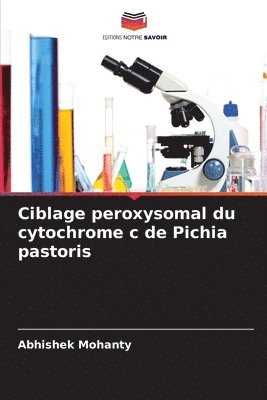 bokomslag Ciblage peroxysomal du cytochrome c de Pichia pastoris