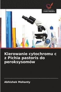 bokomslag Kierowanie cytochromu c z Pichia pastoris do peroksysomów