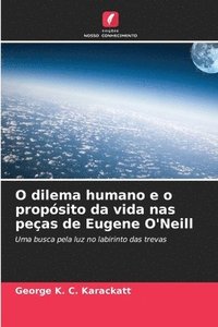 bokomslag O dilema humano e o propósito da vida nas peças de Eugene O'Neill