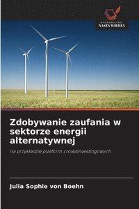 bokomslag Zdobywanie zaufania w sektorze energii alternatywnej