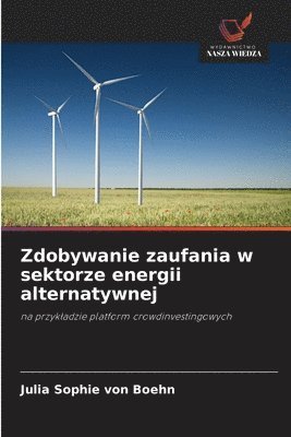 bokomslag Zdobywanie zaufania w sektorze energii alternatywnej