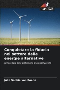 bokomslag Conquistare la fiducia nel settore delle energie alternative