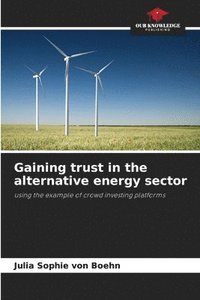 bokomslag Gaining trust in the alternative energy sector