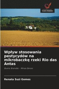 bokomslag Wplyw stosowania pestycydów na mikrobaczk? rzeki Rio das Antas