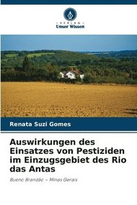 bokomslag Auswirkungen des Einsatzes von Pestiziden im Einzugsgebiet des Rio das Antas