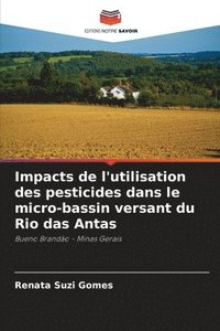 bokomslag Impacts de l'utilisation des pesticides dans le micro-bassin versant du Rio das Antas