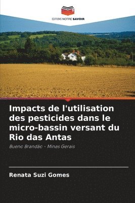 bokomslag Impacts de l'utilisation des pesticides dans le micro-bassin versant du Rio das Antas