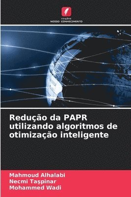 Mahmoud Alhalabi, Necmi Taşpinar, Mohammed Wadi, Necmi Ta&#351;pinar, Necmi Taspinar, Necmi Ta¿pinar - Redução da PAPR utilizando algoritmos de otimização inteligente, Häftad