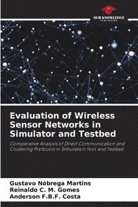 bokomslag Evaluation of Wireless Sensor Networks in Simulator and Testbed
