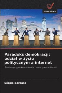 bokomslag Paradoks demokracji: udzial w ?yciu politycznym a internet