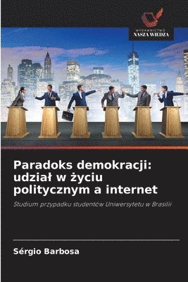 bokomslag Paradoks demokracji: udzial w ?yciu politycznym a internet
