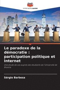 bokomslag Le paradoxe de la démocratie: participation politique et Internet