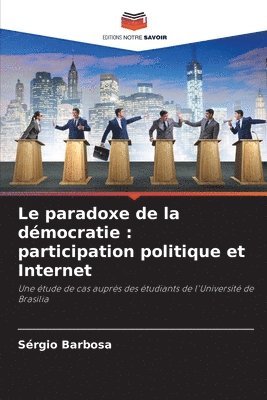 bokomslag Le paradoxe de la démocratie: participation politique et Internet