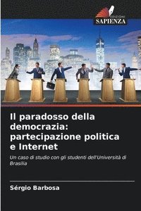 bokomslag Il paradosso della democrazia: partecipazione politica e Internet
