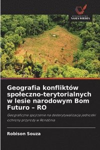 bokomslag Geografia konfliktów spoleczno-terytorialnych w lesie narodowym Bom Futuro - RO