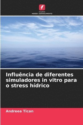 bokomslag Influência de diferentes simuladores in vitro para o stress hídrico