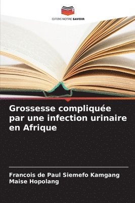 bokomslag Grossesse compliquée par une infection urinaire en Afrique