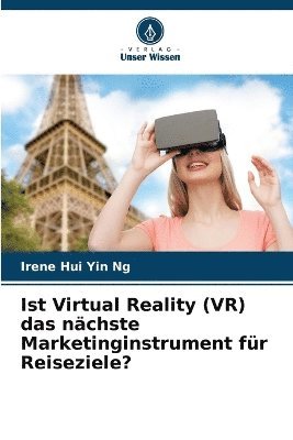 bokomslag Ist Virtual Reality (VR) das nächste Marketinginstrument für Reiseziele?