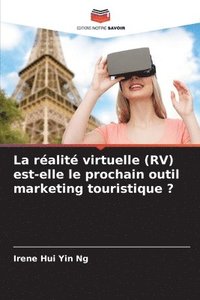 bokomslag réalité virtuelle (RV) est-elle le prochain outil marketing touristique ?