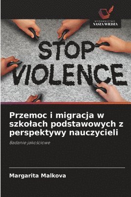 bokomslag Przemoc i migracja w szkolach podstawowych z perspektywy nauczycieli