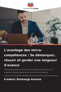 bokomslag L'avantage des micro-compétences: Se démarquer, réussir et garder une longueur d'avance