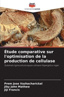 Prem Jose Vazhacharickal, Jiby John Mathew, Jiji Francis - Étude comparative sur l'optimisation de la production de cellulase, Häftad