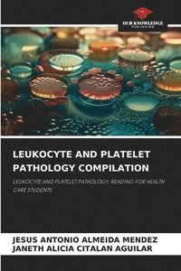 bokomslag LEUKOCYTE AND PLATELET PATHOLOGY COMPILATION