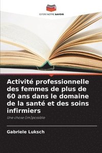 bokomslag Activité professionnelle des femmes de plus de 60 ans dans le domaine de la santé et des soins infirmiers