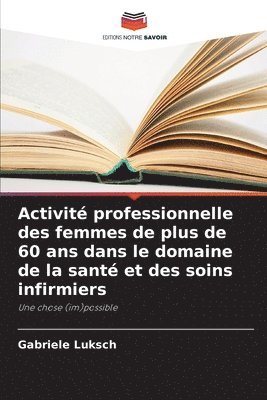 bokomslag Activité professionnelle des femmes de plus de 60 ans dans le domaine de la santé et des soins infirmiers