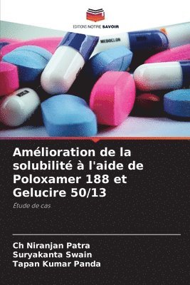 Ch Niranjan Patra, Suryakanta Swain, Tapan Kumar Panda - Amélioration de la solubilité à l'aide de Poloxamer 188 et Gelucire 50/13, Häftad