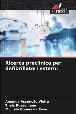Amanda Assunção Vieira, Thais Russomano, Michele Gomes Da Rosa - Ricerca preclinica per defibrillatori esterni, Häftad