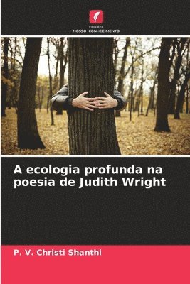 P V Christi Shanthi, P. V. Christi Shanthi - A ecologia profunda na poesia de Judith Wright, Häftad