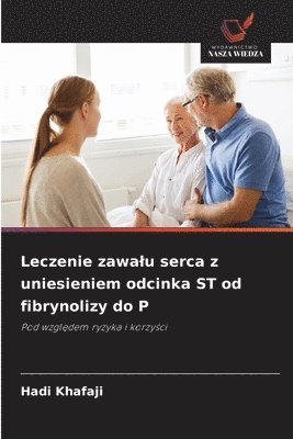 bokomslag Leczenie zawalu serca z uniesieniem odcinka ST od fibrynolizy do P