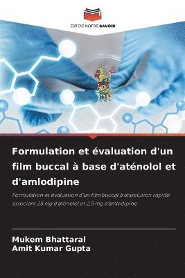 Mukem Bhattarai, Amit Kumar Gupta - Formulation et évaluation d'un film buccal à base d'aténolol et d'amlodipine, Häftad