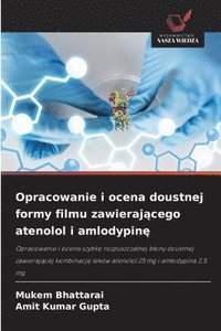 bokomslag Opracowanie i ocena doustnej formy filmu zawieraj?cego atenolol i amlodypin?