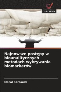 bokomslag Najnowsze post?py w bioanalitycznych metodach wykrywania biomarkerów