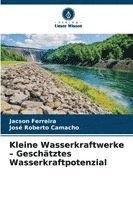 bokomslag Kleine Wasserkraftwerke - Geschätztes Wasserkraftpotenzial