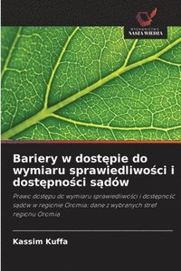 bokomslag Bariery w dost?pie do wymiaru sprawiedliwo?ci i dost?pno?ci s?dów