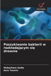 bokomslag Poszukiwanie bakterii w rozkladaj?cym si? drewnie