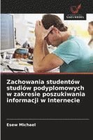 bokomslag Zachowania studentów studiów podyplomowych w zakresie poszukiwania informacji w Internecie